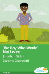 Cover of The Boy Who Would Not Listen by Jonathan Githui, Gavin Gatamu, Eissa Elzaki