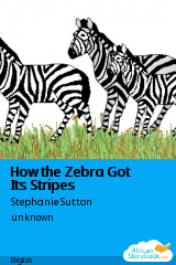 Cover of How the Zebra Got Its Stripes by Stephanie Sutton