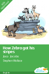 Cover of How Zebra got his stripes by Jaco Jacobs