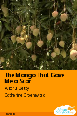 Cover of The Mango That Gave Me a Scar by Alioru Betty