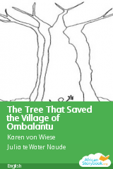 Cover of The Tree That Saved the Village of Ombalantu by Karen von Wiese, Beryl Salt, Muhdni Grimwood, Barbara Meyerowitz
