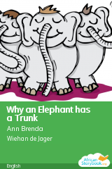 Cover of Why an Elephant has a Trunk by Ann Brenda