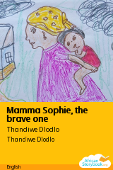 Cover of Mamma Sophie, the brave one by Thandiwe Dlodlo