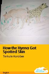 Cover of How the Hyena Got Spotted Skin by Terkule Aorabee