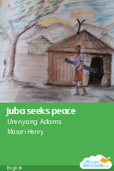 Cover of Juba seeks peace by Urenyang Adams, Vyangel Aorabee, Kikioyinu Chindo and Assian Antia Monday