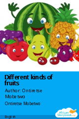 Cover of Different kinds of fruits by Author: Ontiretse Mabetwa