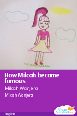 Cover of How Milcah became famous by Milcah Wanjera