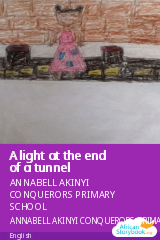 Cover of A light at the end of a tunnel by ANNABELL AKINYI CONQUERORS PRIMARY SCHOOL