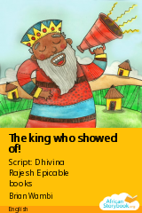 Cover of The king who showed of! by Script: Dhivina Rajesh Epicable books