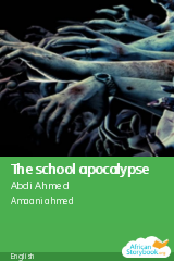 Cover of The school apocalypse by Abdi Ahmed, Amaani ahmed, Iman Ahmed, tahaani Ahmed, Amina ali