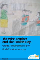Cover of The Wise Teacher and The Foolish Boy. by Grade7 mwiramwaki pry