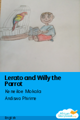 Cover of Lerato and Willy the Parrot by Keneiloe Mokola, Andiswa Phirime