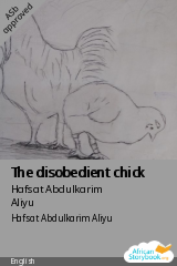 Cover of The disobedient chick by Hafsat Abdulkarim Aliyu