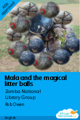 Cover of Mala and the magical litter balls by Zomba National Library Group