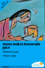 Cover of Anina makes lemonade juice by Hafsat musa