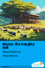 Cover of Moose, the naughty bull by Musa Mabona