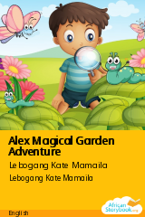 Cover of Alex Magical Garden Adventure by Lebogang Kate Mamaila
