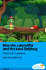 Cover of Max the caterpillar and the kind ladybug by Precious Simelane