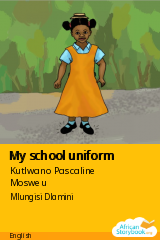 Cover of My school uniform by African Storybook, Clare Verbeek, Thembani Dladla, Zanele Buthelezi