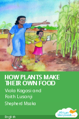 Cover of HOW PLANTS MAKE THEIR OWN FOOD by Viola Kagasi and Faith Lusanji