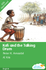 Cover of Kofi and the Talking Drum by Peter K. Amoabil