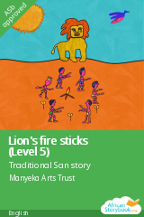 Cover of Lion's fire sticks (Level 5) by Traditional San story