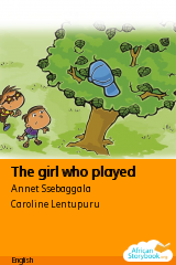 Cover of The girl who played by Annet Ssebaggala
