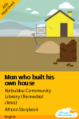 Cover of Man who built his own house by Kabubbu Community Library (Remedial class)